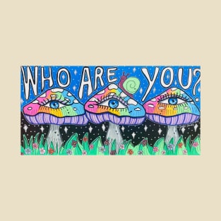 Who Are You? Mushrooms T-Shirt