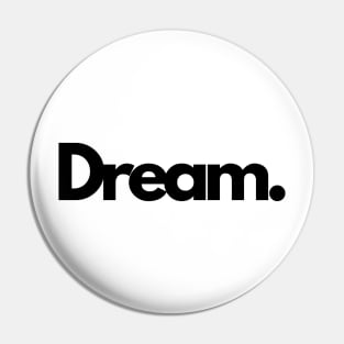 Dream aspiration single word minimalist T-Shirt Pin