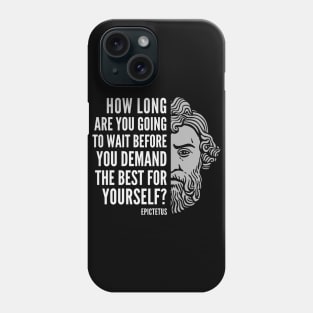 Epictetus Quote: “How Long Are You Going to Wait“ Phone Case