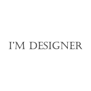 I'm Designer T-Shirt