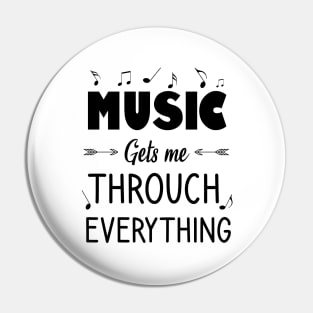 Music gets me throuch everything Pin