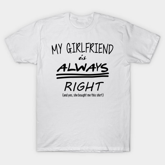 My girlfriend - - T-Shirt | TeePublic