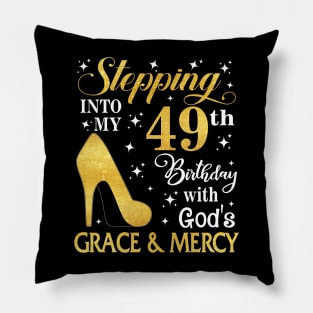 Stepping Into My 49th Birthday With God's Grace & Mercy Bday Pillow