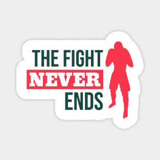 The Fight Never Ends Magnet