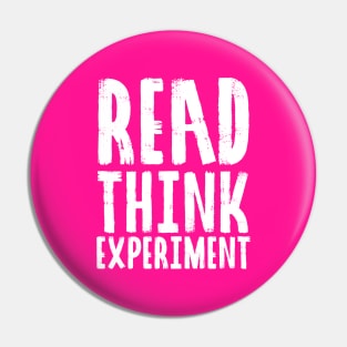 Read, Think, Experiment. | Self Improvement | Life | Quotes | Hot Pink Pin