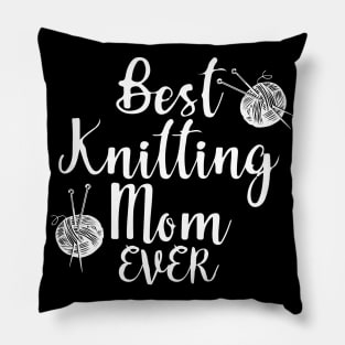 Best Knitting Mom Ever Pillow