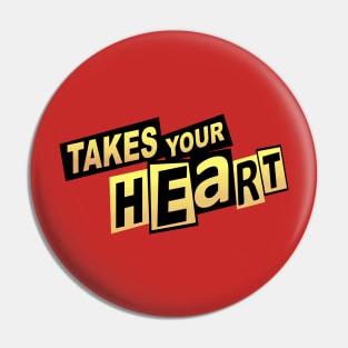 Take Your Heart in Royal Ways Pin