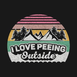I Love Peeing Outside Funny Camping Campers Gift Adventure Nature Lover Outdoor T-Shirt