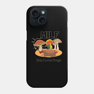 MILF Man I Love frogs Phone Case