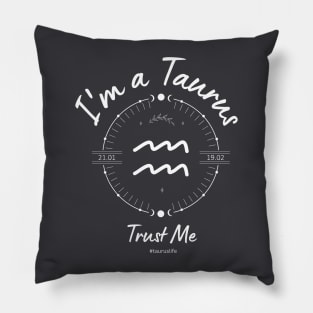 I'm a Taurus Trust Me Pillow