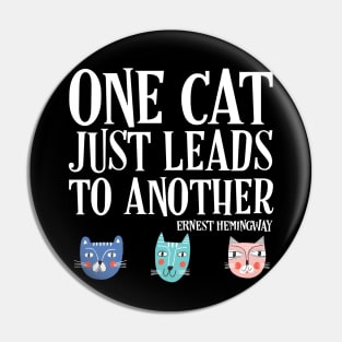 One cat just leads to another - Ernest Hemingway quote (white text) Pin