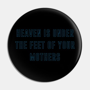 heaven is under the feet of your mothers Pin