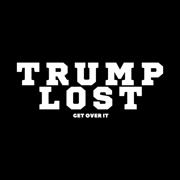 Trump Lost Get Over It by FalconPod