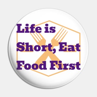 life is short eat food first Pin