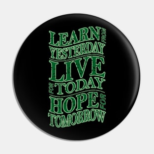 learn from yesterday live for today hope for tomorrow Pin