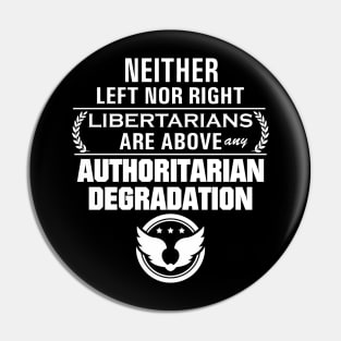 Libertarianism Above Any Degradation Pin