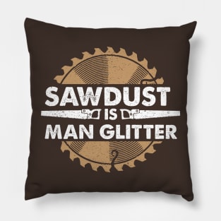 Sawdust is Man Glitter Pillow