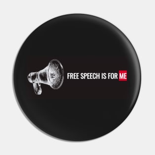 Free speech is for me Pin