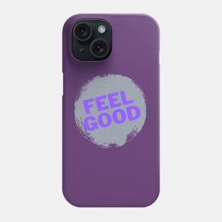 Feel GOOD — Choose to feel good Phone Case