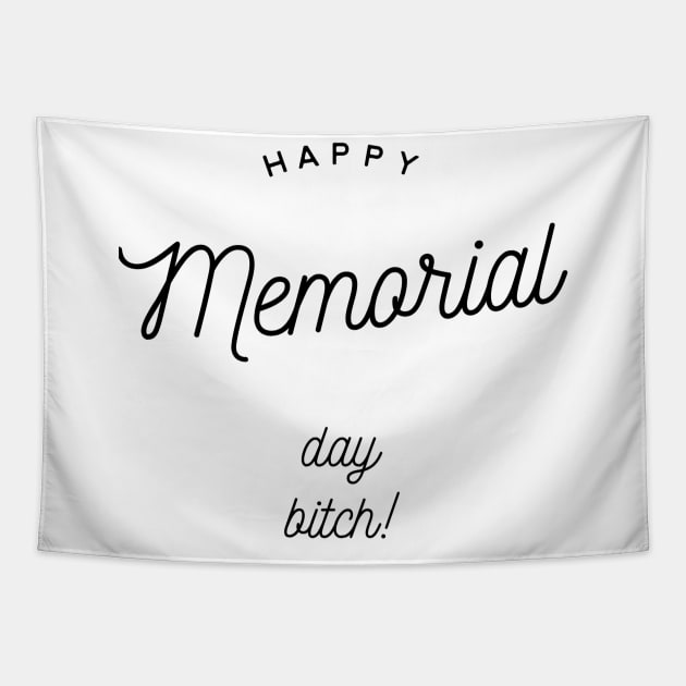 happy memorial day bitch Tapestry by GMAT