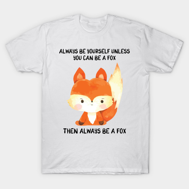 Fox Gift Quotes Fox Lover Gift T Shirt Teepublic Au
