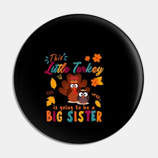 THIS LITTLE TURKEY IS GOING TO BE A BIG SISTER Pin