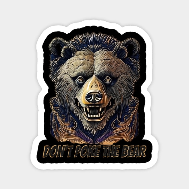 Don't poke the bear Magnet by ElArrogante