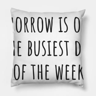 The Busiest Day of the Week Pillow