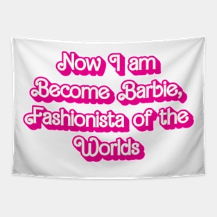 Now I Become Barbie, Fashionista of the Worlds Tapestry