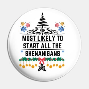 Christmas Humorous Family Pranks Gift - Most Likely to Start All the Shenanigans Pin