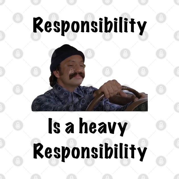 Responsibility is a heavy responsibility by E-W-D