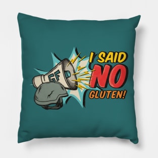 I Said NO Gluten (military command)! Pillow