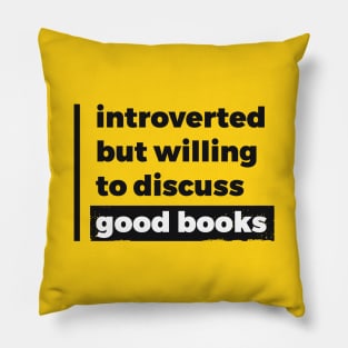 Introverted but willing to discuss good books (Pure Black Design) Pillow