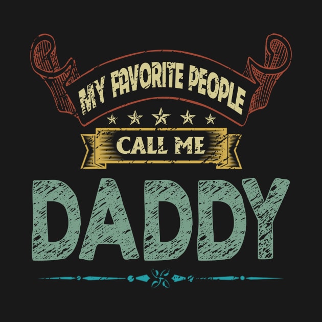 My Favorite People Call Me Daddy Vintage Father's Day by flandyglot