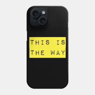 This is the way label Phone Case