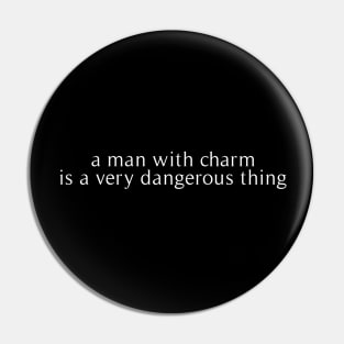 a man with charm is a very dangerous thing Pin