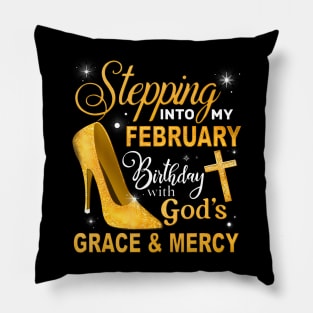 Stepping Into My February Birthday With Gods Grace And Mercy Pillow