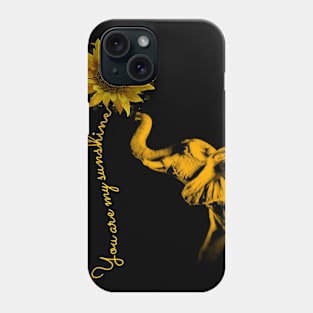 You Are My Sunshine For Elephant Lovers Phone Case
