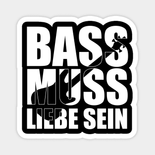 BASS MUSS LIEBE SEIN funny bassist gift Magnet