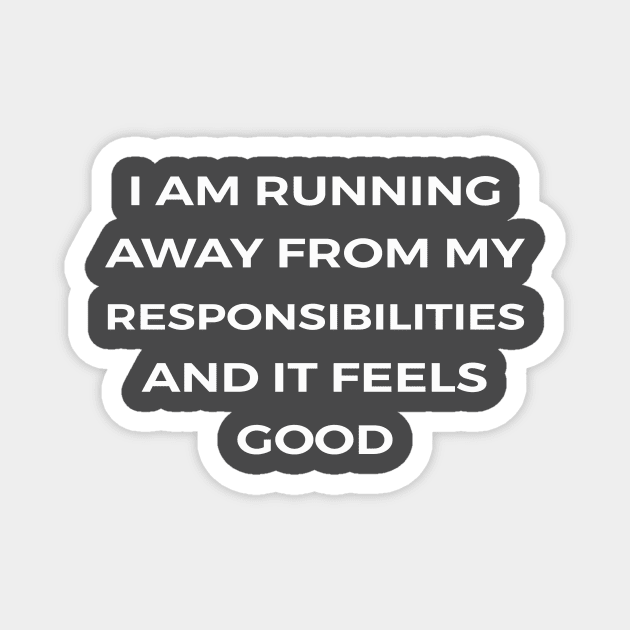 I am running away from my responsibilities. And it feels good - THE OFFICE Magnet by Bear Company