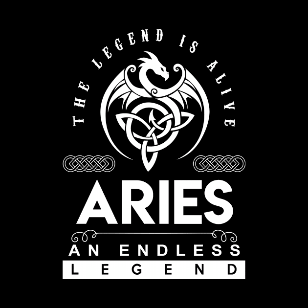 Aries Name T Shirt - The Legend Is Alive - Aries An Endless Legend Dragon Gift Item by riogarwinorganiza