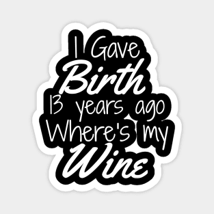 Mom Wine Mom Birthday Girl Boy 13th 13 Year Old Party Magnet