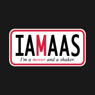 I'm a mover and a shaker T-Shirt