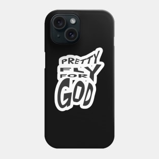 Pretty Fly For God Phone Case