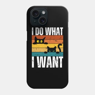 I Do What I Want Phone Case