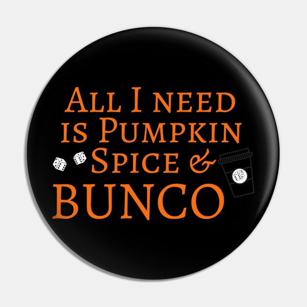 All I Need is Pumpkin Spice and Bunco Pin by MalibuSun