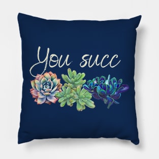 You succ! Pillow