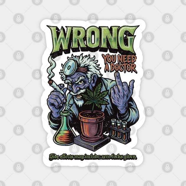 You Need a Doctor - Retro Weed Meme Magnet by Wrongteeshirt