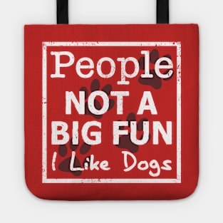 People Not a Big Fun, I Like Dogs Tote