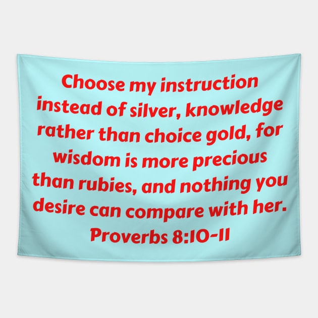 Bible Verse Proverbs 8:10-11 Tapestry by Prayingwarrior